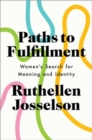 Paths to Fulfillment : Women's Search for Meaning and Identity - Book