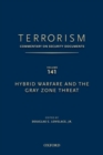 TERRORISM: COMMENTARY ON SECURITY DOCUMENTS VOLUME 141 : Hybrid Warfare and the Gray Zone Threat - Book