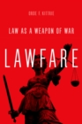 Lawfare : Law as a Weapon of War - eBook