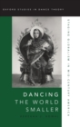 Dancing the World Smaller : Staging Globalism in Mid-Century America - Book