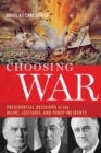 Choosing War : Presidential Decisions in the Maine, Lusitania, and Panay Incidents - Book