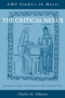 The Critical Nexus : Tone-System, Mode, and Notation in Early Medieval Music - Book