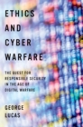 Ethics and Cyber Warfare : The Quest for Responsible Security in the Age of Digital Warfare - eBook