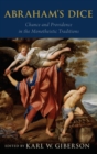 Abraham's Dice : Chance and Providence in the Monotheistic Traditions - Book