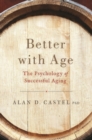 Better With Age : The Psychology of Successful Aging - Book