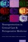 Neuroprotection in Critical Care and Perioperative Medicine - eBook