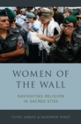 Women of the Wall : Navigating Religion in Sacred Sites - Book