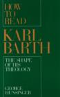 How to Read Karl Barth : The Shape of His Theology - eBook