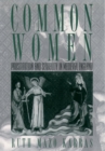 Common Women : Prostitution and Sexuality in Medieval England - eBook