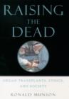 Raising the Dead : Organ Transplants, Ethics, and Society - eBook