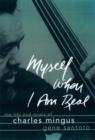 Myself When I Am Real : The Life and Music of Charles Mingus - eBook
