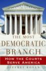 The Most Democratic Branch : How the Courts Serve America - eBook