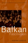 Balkan Fascination : Creating an Alternative Music Culture in America - eBook