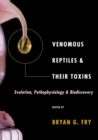 Venomous Reptiles and Their Toxins : Evolution, Pathophysiology and Biodiscovery - eBook
