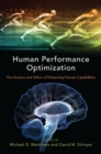 Human Performance Optimization : The Science and Ethics of Enhancing Human Capabilities - Book