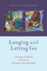 Longing and Letting Go : Christian and Hindu Practices of Passionate Non-Attachment - Book