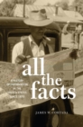 All the Facts : A History of Information in the United States since 1870 - eBook
