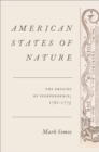 American States of Nature : The Origins of Independence, 1761-1775 - eBook