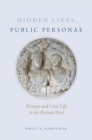 Hidden Lives, Public Personae : Women and Civic Life in the Roman West - eBook