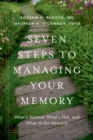Seven Steps to Managing Your Memory : What's Normal, What's Not, and What to Do About It - Book