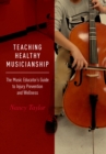 Teaching Healthy Musicianship : The Music Educator's Guide to Injury Prevention and Wellness - eBook