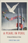A Pearl in Peril : Heritage and Diplomacy in Turkey - eBook
