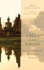 A Mirror Is for Reflection : Understanding Buddhist Ethics - Book