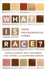 What Is Race? : Four Philosophical Views - eBook