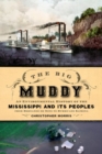 The Big Muddy : An Environmental History of the Mississippi and Its Peoples from Hernando de Soto to Hurricane Katrina - Book