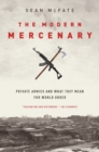 The Modern Mercenary : Private Armies and What They Mean for World Order - Book