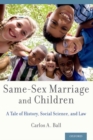 Same-Sex Marriage and Children : A Tale of History, Social Science, and Law - Book