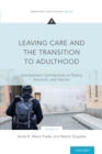 Leaving Care and the Transition to Adulthood : International Contributions to Theory, Research, and Practice - Book