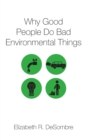 Why Good People Do Bad Environmental Things - Book