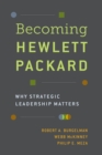 Becoming Hewlett Packard : Why Strategic Leadership Matters - eBook