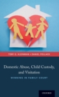 Domestic Abuse, Child Custody, and Visitation : Winning in Family Court - Book