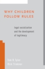 Why Children Follow Rules : Legal Socialization and the Development of Legitimacy - eBook