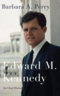 Edward M. Kennedy : An Oral History - Book