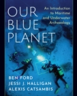 Our Blue Planet: An Introduction to Maritime and Underwater Archaeology - eBook
