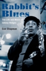 Rabbit's Blues : The Life and Music of Johnny Hodges - Book