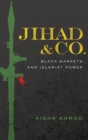 Jihad & Co. : Black Markets and Islamist Power - Book