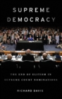Supreme Democracy : The End of Elitism in Supreme Court Nominations - Book
