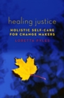 Healing Justice : Holistic Self-Care for Change Makers - Book