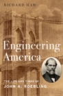 Engineering America : The Life and Times of John A. Roebling - eBook