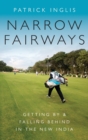 Narrow Fairways : Getting By & Falling Behind in the New India - Book