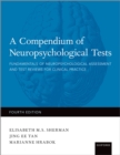 A Compendium of Neuropsychological Tests : Fundamentals of Neuropsychological Assessment and Test Reviews for Clinical Practice - eBook