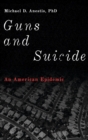 Guns and Suicide : An American Epidemic - Book