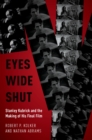 Eyes Wide Shut : Stanley Kubrick and the Making of His Final Film - eBook