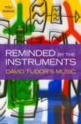 Reminded by the Instruments : David Tudor's Music - Book