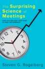 The Surprising Science of Meetings : How You Can Lead Your Team to Peak Performance - eBook