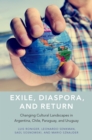 Exile, Diaspora, and Return : Changing Cultural Landscapes in Argentina, Chile, Paraguay, and Uruguay - eBook